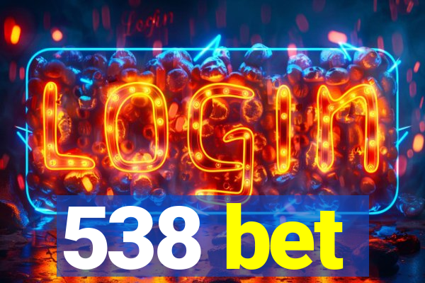 538 bet